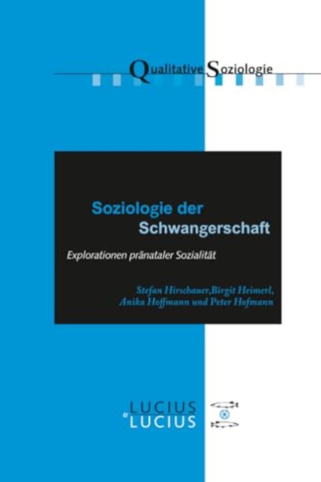 Soziologie der Schwangerschaft – Explorationen pränataler Sozialität