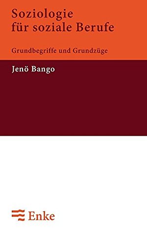 Soziologie für soziale Berufe – Grundbegriffe und Grundzüge