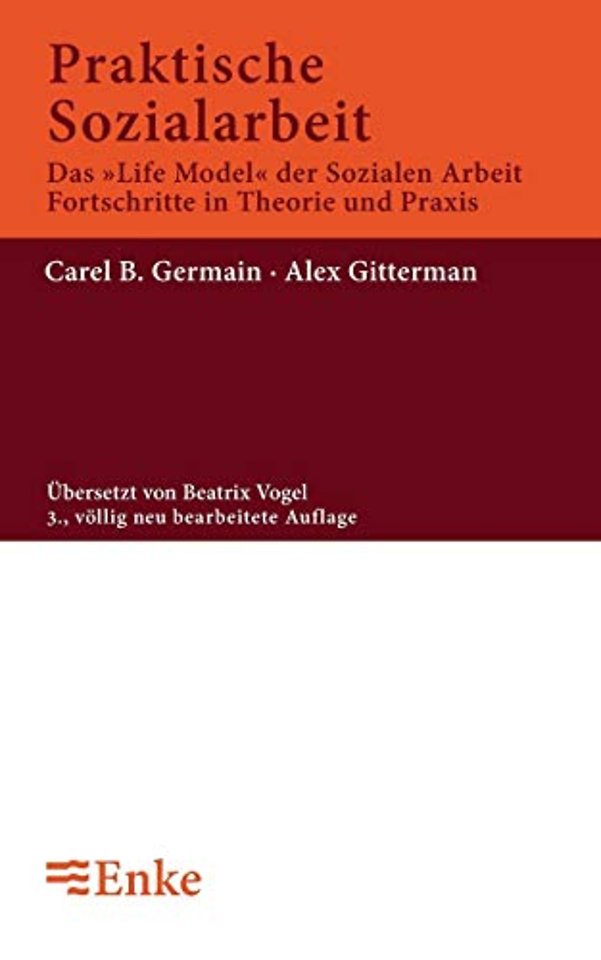 Praktische Sozialarbeit – Das `Life Model` der sozialen Arbeit, Fortschritte in Theorie und Praxis