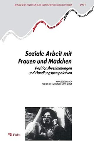 Soziale Arbeit mit Frauen und Mädchen – Positionsbestimmungen und Handlungsperspektiven