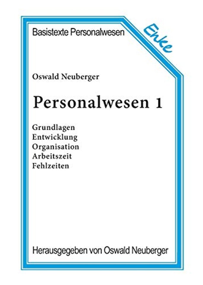 Personalwesen 1 – Grundlagen, Entwicklung, Organisation, Arbeitszeit, Fehlzeiten