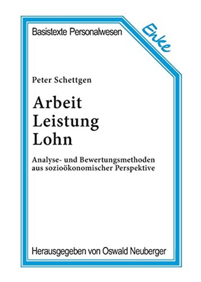 Arbeit, Leistung, Lohn – Analyse– und Bewertungsmethoden aus sozioökonomischer Perspektive