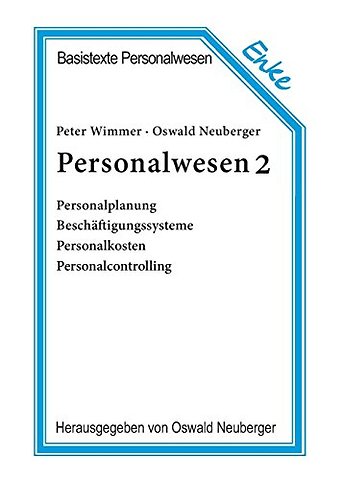 Personalwesen 2 – Personalplanung, Beschäftigungssysteme, Personalkosten, Personalcontrolling