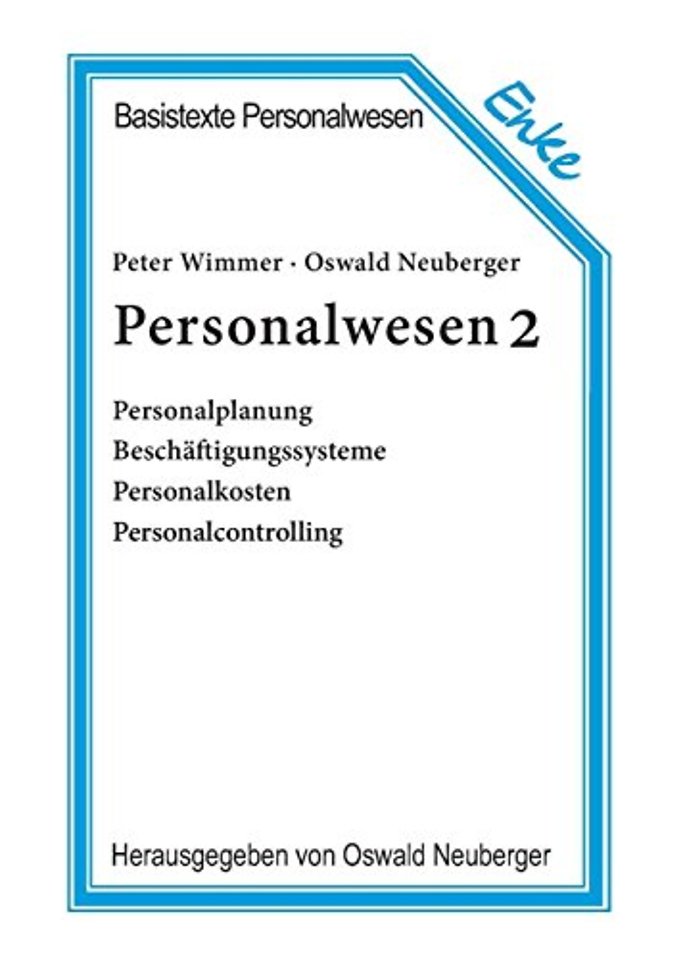 Personalwesen 2 – Personalplanung, Beschäftigungssysteme, Personalkosten, Personalcontrolling