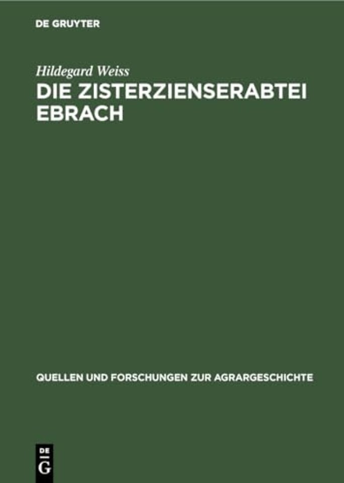 Die Zisterzienserabtei Ebrach – Eine Untersuchung zur Grundherrschaft, Gerichtsherrschaft und Dorfgemeinde im fränkischen Raum