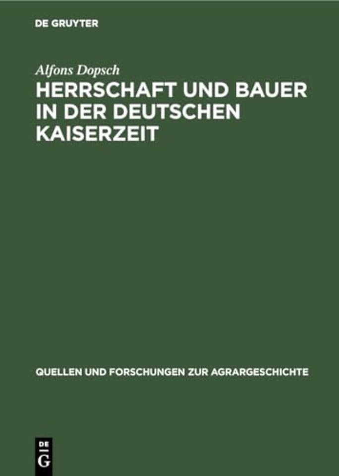Herrschaft und Bauer in der deutschen Kaiserzeit – Untersuchungen zur Agrar– und Sozialgeschichte des hohen Mittelalters mit besonderer Berücksichti