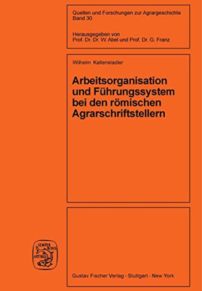 Arbeitsorganisation und Führungssystem bei den römischen Agrarschriftstellern (Cato, Varro, Columella)