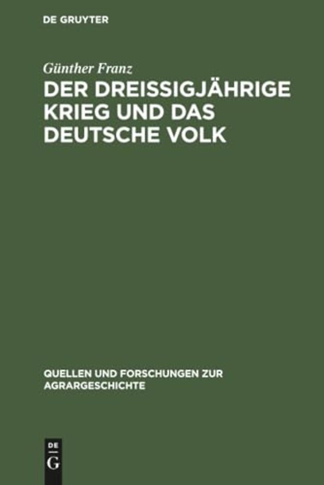 Der Dreiβigjährige Krieg und das deutsche Volk – Untersuchungen zur Bevölkerungs– und Agrargeschichte