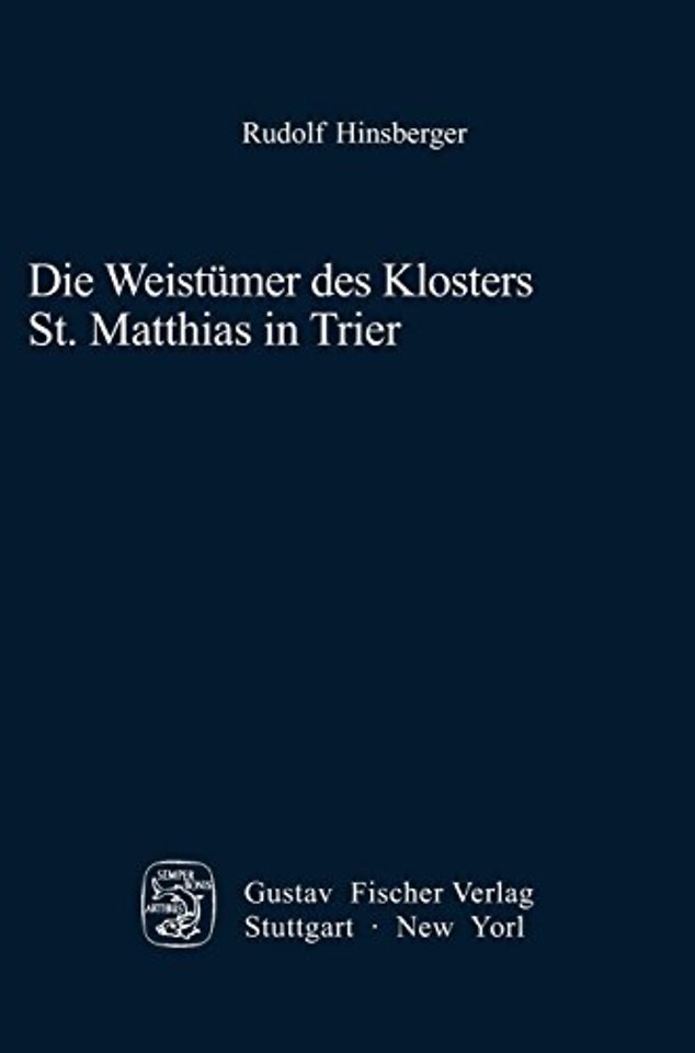 Die Weistümer des Klosters St. Matthias in Trier – Studien zur Entwicklung des ländlichen Rechts im frühmodernen Territorialstaat