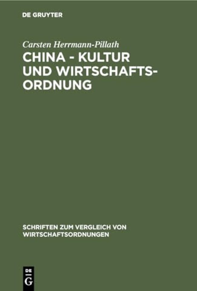 China – Kultur und Wirtschaftsordnung – Eine system– und evolutionstheoretische Untersuchung