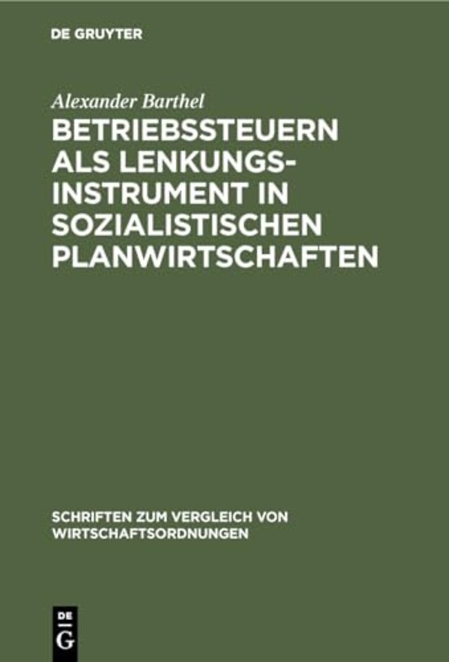 Betriebssteuern als Lenkungsinstrument in Sozialistischen Planwirtschaften Zur "Wirtschaftlichen Rechnungsführung" der DDR