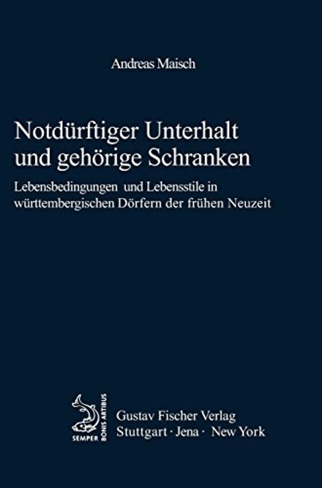 Notdürftiger Unterhalt und gehörige Schranken – Lebensbedingungen und Lebensstile in württembergischen Dörfern der frühen Neuzeit