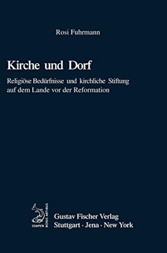 Kirche und Dorf – Religiöse Bedürfnisse und kirchliche Stiftung auf dem Lande vor der Reformation
