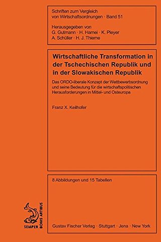 Wirtschaftliche Transformation in der Tschechisc – Das ORDO–liberale Konzept der Wettbewerbsordnung und seine Bedeutung für die wirtschaftspolitischen