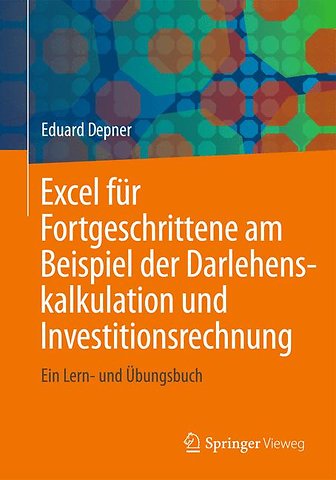Excel für Fortgeschrittene am Beispiel der Darlehenskalkulation und Investitionsrechnung