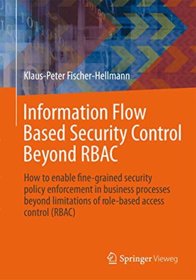 Information Flow Based Security Control Beyond RBAC