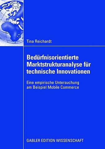 Bedürfnisorientierte Marktstrukturanalyse für technische Innovationen