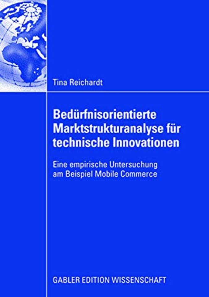 Bedürfnisorientierte Marktstrukturanalyse für technische Innovationen