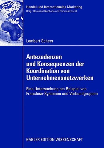 Antezedenzen und Konsequenzen der Koordination von Unternehmensnetzwerken