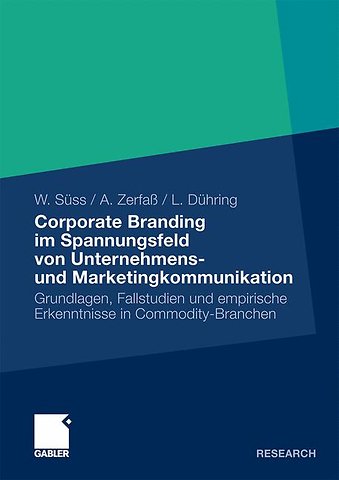 Corporate Branding im Spannungsfeld von Unternehmens- und Marketingkommunikation