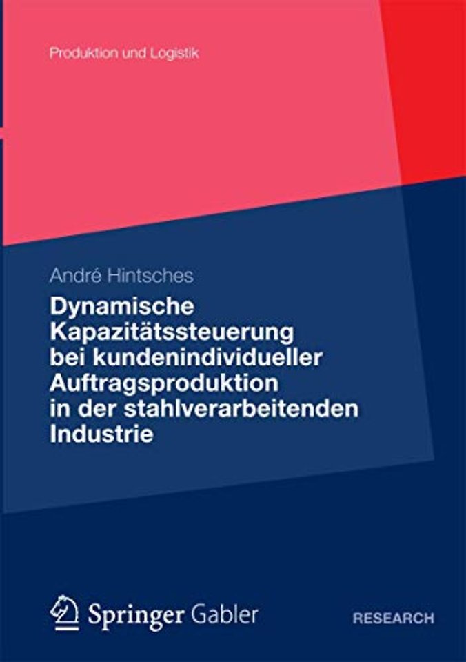 Dynamische Kapazitätssteuerung bei kundenindividueller Auftragsproduktion in der stahlverarbeitenden Industrie