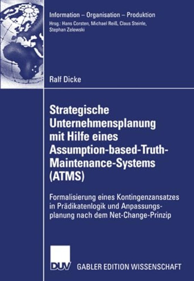 Strategische Unternehmensplanung mit Hilfe eines Assumption-based-Truth-Maintenance-Systems (ATMS)