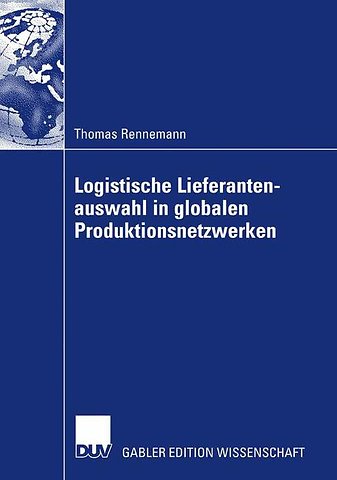 Logistische Lieferantenauswahl in globalen Produktionsnetzwerken