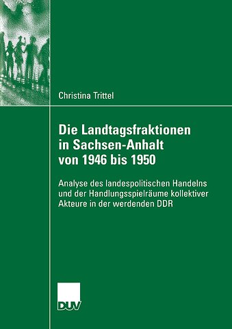Die Landtagsfraktionen in Sachsen-Anhalt von 1946 bis 1950
