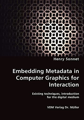 Embedding Metadata in Computer Graphics for Interaction- Existing techniques, introduction for the digital medium
