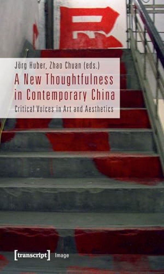 A New Thoughtfulness in Contemporary China – Critical Voices in Art and Aesthetics