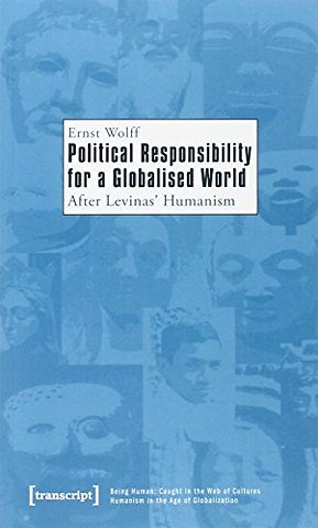 Political Responsibility for a Globalised World – After Levinas' Humanism