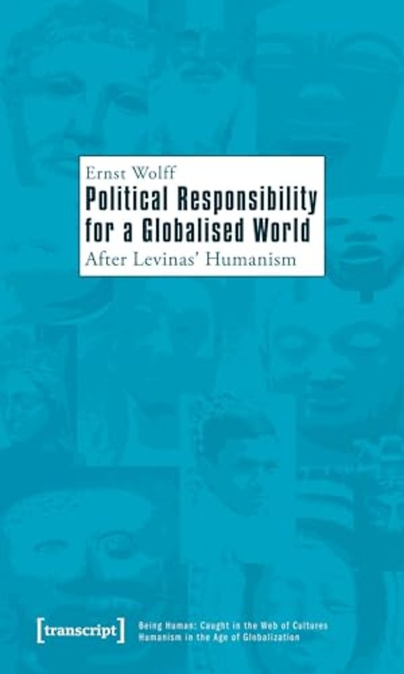 Political Responsibility for a Globalised World – After Levinas' Humanism