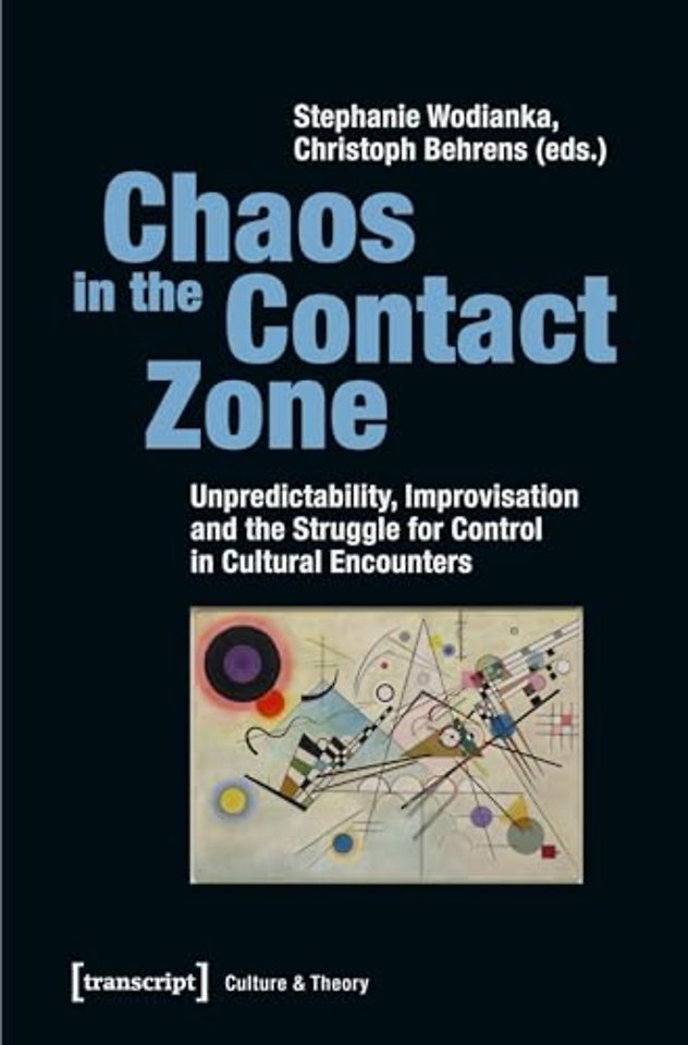 Chaos in the Contact Zone – Unpredictability, Improvisation, and the Struggle for Control in Cultural Encounters