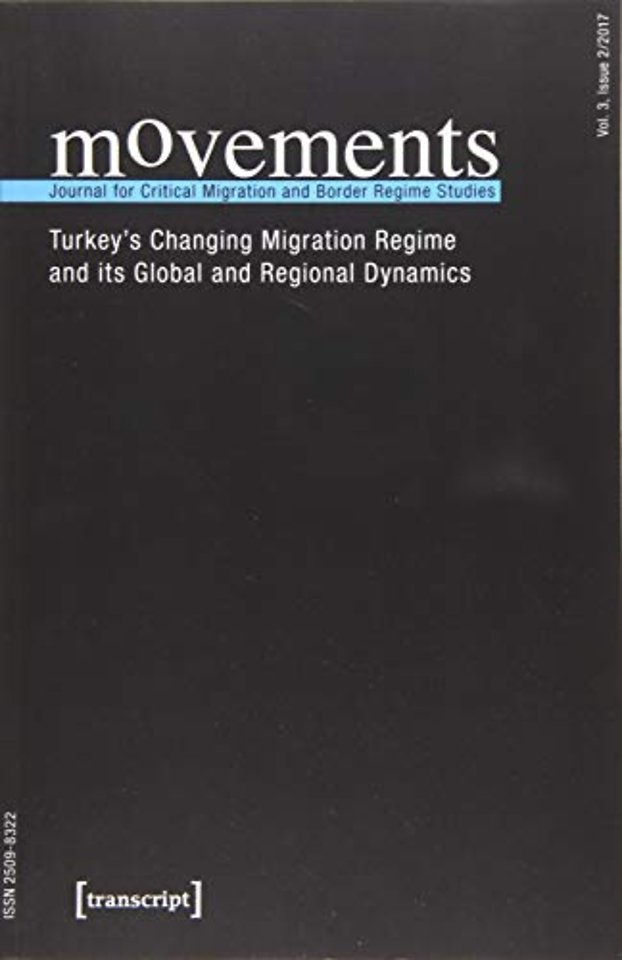 movements. Journal for Critical Migration and Bo – Turkey`s Changing Migration Regime and Its Global and Regional Dynamics