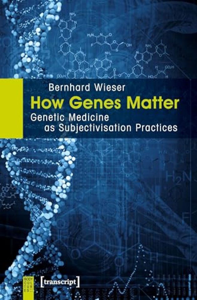 How Genes Matter – Genetic Medicine as Subjectivisation Practices