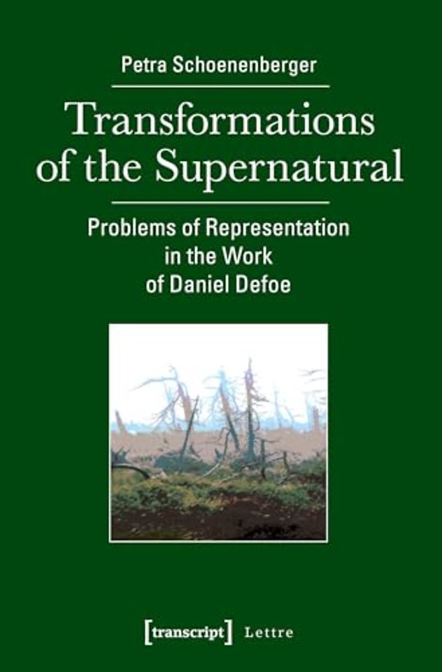 Transformations of the Supernatural – Problems of Representation in the Work of Daniel Defoe