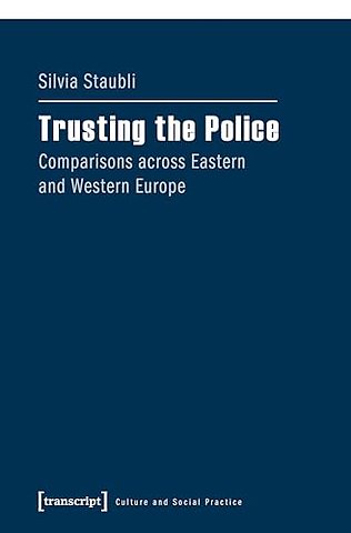 Trusting the Police – Comparisons across Eastern and Western Europe