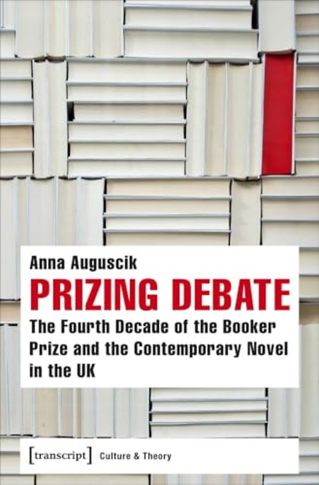 Prizing Debate – The Fourth Decade of the Booker Prize and the Contemporary Novel in the UK