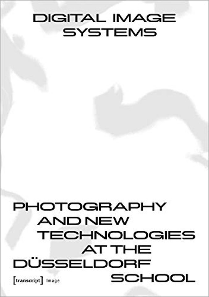Digital Image Systems – Photography and New Technologies at the Dusseldorf School