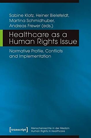 Healthcare as a Human Rights Issue – Normative Profile, Conflicts, and Implementation