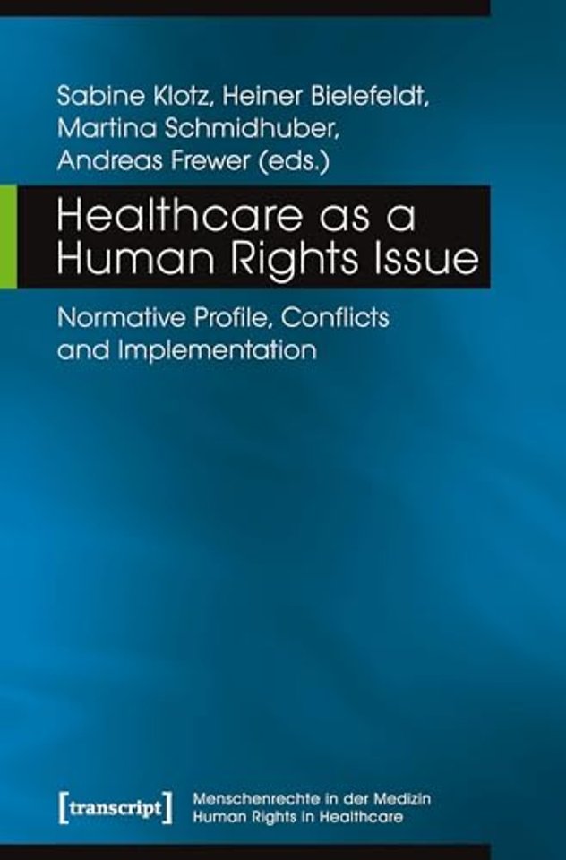 Healthcare as a Human Rights Issue – Normative Profile, Conflicts, and Implementation