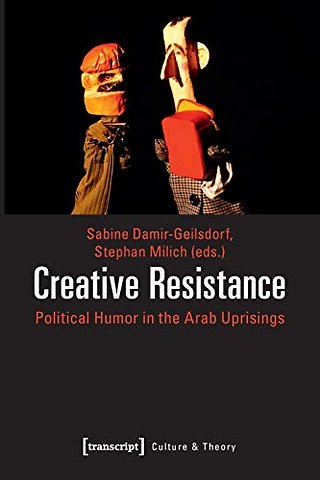 Creative Resistance – Political Humor in the Arab Uprisings