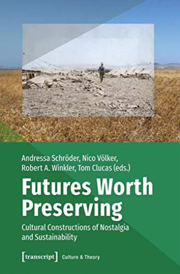 Futures Worth Preserving – Cultural Constructions of Nostalgia and Sustainability