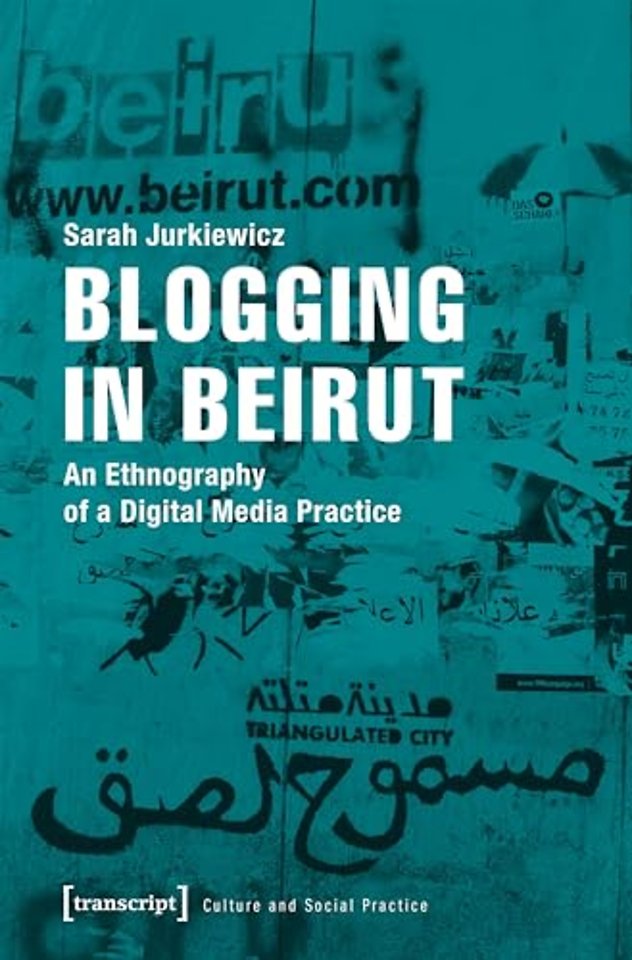 Blogging in Beirut – An Ethnography of a Digital Media Practice