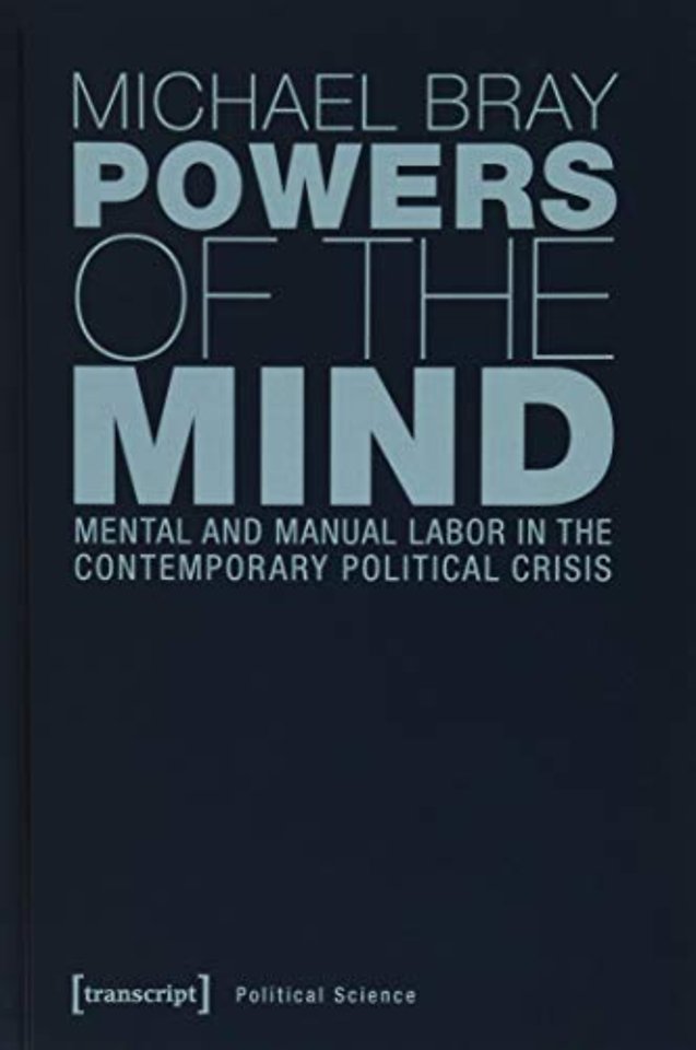 Powers of the Mind – Mental and Manual Labor in the Contemporary Political Crisis