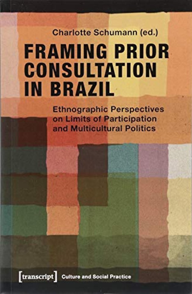 Framing Prior Consultation in Brazil – Ethnographic Perspectives on Limits of Participation and Multicultural Politics