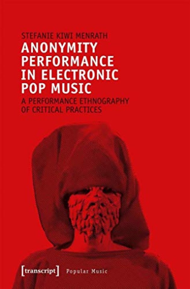Anonymity Performance in Electronic Pop Music – A Performance Ethnography of Critical Practices