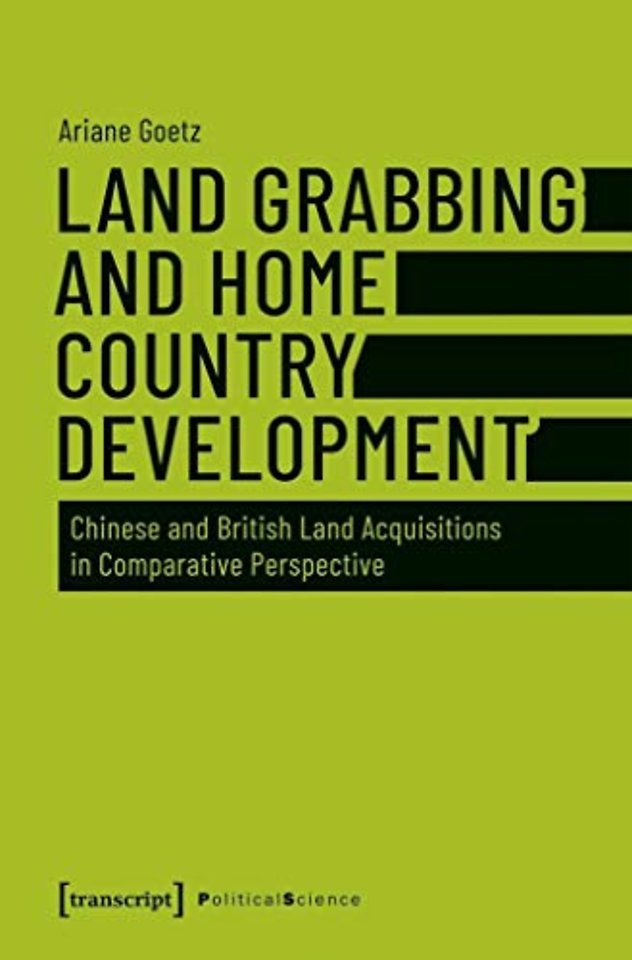 Land Grabbing as Development? – Chinese and British Land Acquisitions in Comparative Perspective