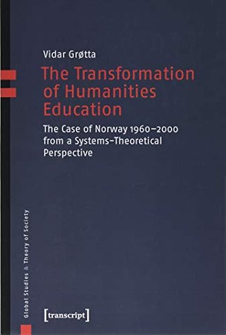 The Transformation of Humanities Education – The Case of Norway 1960–2000 from a Systems–Theoretical Perspective