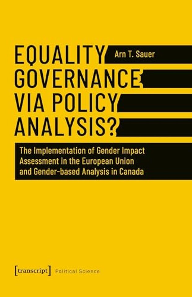Equality Governance via Policy Analysis? – The Implementation of Gender Impact Assessment in the European Union and Gender–Based Analysis in Canada